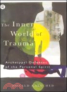 The Inner World of Trauma ─ Archetypal Defenses of the Personal Spirit