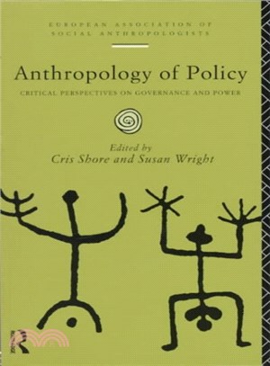 Anthropology of Policy ─ Critical Perspectives on Governance and Power