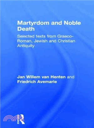 Martyrdom and Noble Death ― Selected Texts from Graeco-Roman, Jewish, and Christian Antiquity
