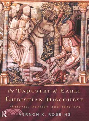 The Tapestry of Early Christian Discourse: Rhetoric, Society and Ideology