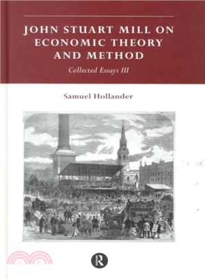 John Stuart Mill on Economic Theory and Method ─ Collected Essays III