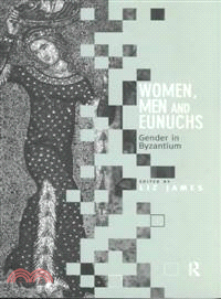 Women, Men, and Eunuchs—Gender in Byzantium