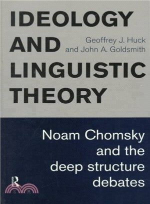 Ideology and Linguistic Theory ― Noam Chomsky and the Deep Structure Debates