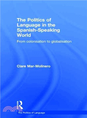 The Politics of Language in the Spanish-Speaking World ― From Colonisation to Globalisation