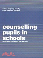 Counselling Pupils in Schools: Skills and Strategies for Teachers