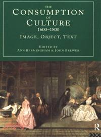 The Consumption of Culture 1600-1800 ─ Image, Object, Text