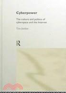 Cyberpower: The Culture and Politics of Cyberspace and the Internet
