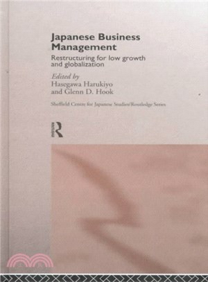 Japanese Business Management ― Restructuring for Low Growth and Globalization