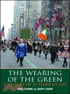 The Wearing of the Green: A History of st Patrick's Day