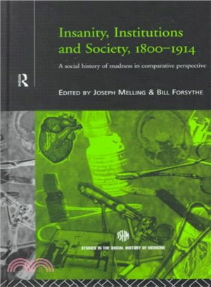 Insanity, Institutions and Society, 1800-1914 ─ A Social History of Madness in Comparative Perspective