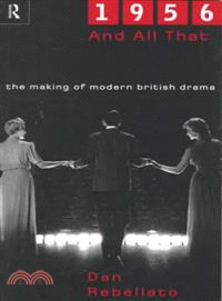 1956 And All That ― The Making of Modern British Drama