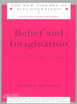 Belief and Imagination ─ Explorations in Psychoanalysis