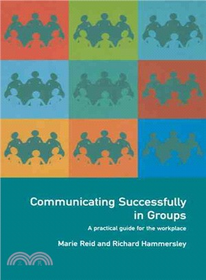 Communicating Successfully in Groups ─ A Practical Guide for the Workplace