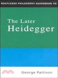 Routledge Philosophy Guidebook to the Later Heidegger