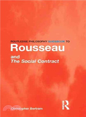 Routledge Philosophy Guidebook to Rousseau and the Social Contract