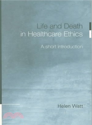 Life and Death in Health Care Ethics ─ A Short Introduction