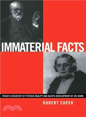 Immaterial Facts ― Freud's Discovery of Psychic Reality and Klein's Development of His Work