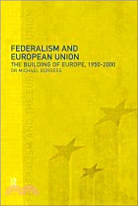 Federalism and European Union：The Building of Europe, 1950-2000
