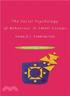 The Social Psychology of Behaviour in Small Groups