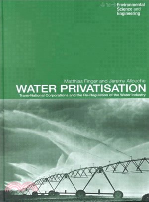 Water Privatisation ─ Trans-National Corporations and the Re-Regulation of the Water Industry