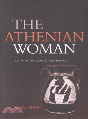 The Athenian Woman ─ An Iconographic Handbook