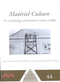 Materiel Culture — The Archaeology of Twentieth-Century Conflict