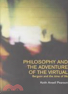 Philosophy and the Adventure of the Virtual: Bergson and the Time of Life