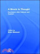 A Shock to Thought: Expressions After Deleuze and Guattari