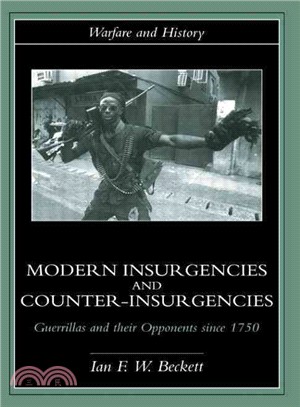 Modern Insurgencies and Counter-Insurgencies ― Guerrillas and Their Opponents Since 1750