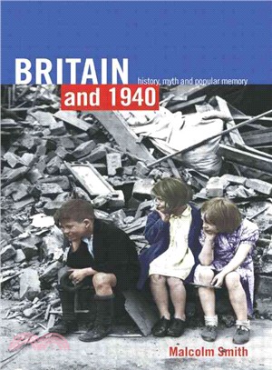 Britain and 1940 ― History, Myth, and Popular Memory