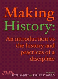 Making History ─ An Introduction to the History and Practices of a Discipline