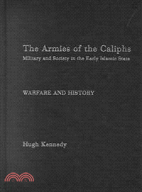 The Armies of the Caliphs ― Military and Society in the Early Islamic State