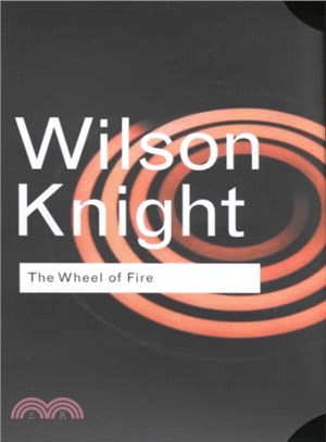 The Wheel of Fire ― Interpretations of Shakespearian Tragedy