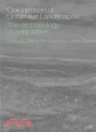 Colonization of Unfamiliar Landscapes: The Archaeology of Adaptation
