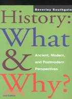 History: What and Why? : Ancient, Modern, and Postmodern Perspectives