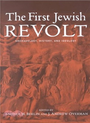 The First Jewish Revolt ─ Archaeology, History, and Ideology