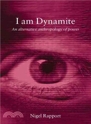 I Am Dynamite ─ An Alternative Anthropology of Power