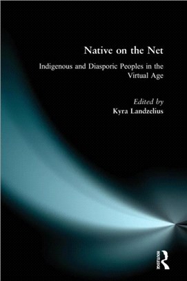 Native on the Net：Indigenous and Diasporic Peoples in the Virtual Age