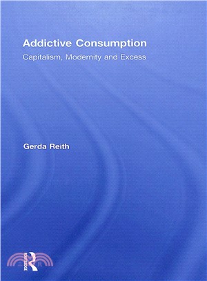 Addictive Consumption ─ Capitalism, Modernity and Excess