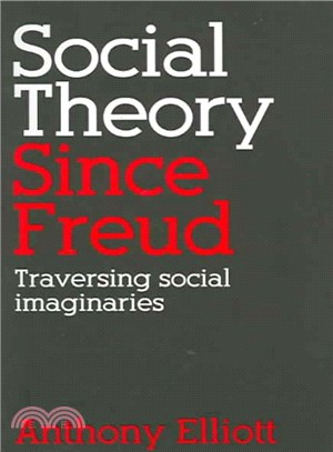 Social Theory Since Freud ― Traversing Social Imaginaries