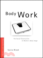 Body Work: The Social Construction Of Women's Body Image