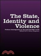 The State, Identity and Violence ─ Political Disintegration in the Post-Cold War World