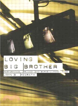 Loving Big Brother: Performance, Privacy and Surveillance Space