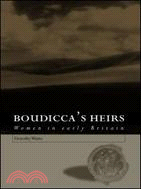 Boudicca's Heirs: Women In Early Britain