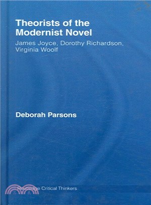 Theorists of the Modernist Novel ― James Joyce, Dorothy Richardson, Virginia Woolf