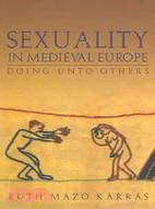 Sexuality In Medieval Europe: Doing Unto Others