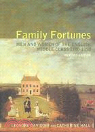 Family Fortunes ─ Men and Women of the English Middle Class, 1780-1850