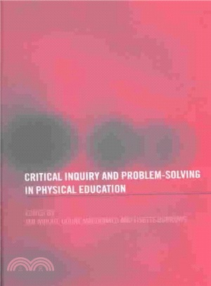 Critical Inquiry and Problem Solving in Physical Education ― Working With Students in Schools