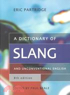 A Dictionary of Slang and Unconventional English: Colloquialisms and Catch Phrases, Fossilised Jokes and Puns, General Nicknames, Vulgarisms and Such Americanisms As Have Been Naturalised