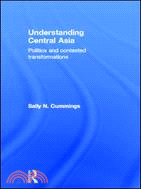 Understanding Central Asia ─ Politics and Contested Transformations